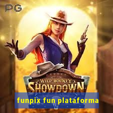 funpix fun plataforma